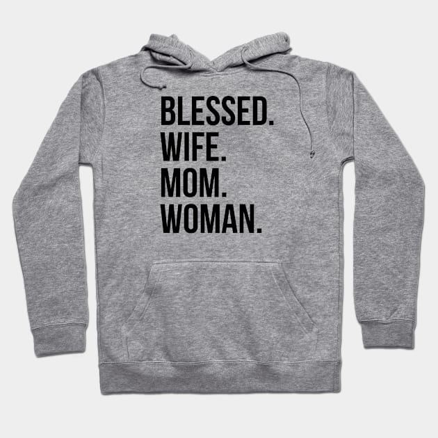 Blessed. Wife. Mom. Woman. Hoodie by ChristianLifeApparel